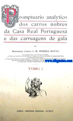 Promptuario analytico dos carros nobres da Casa Real Portuguesa e das carruagens de gala.Tomo I(Unico publicado).