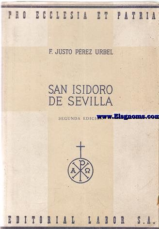 San Isidoro de Sevilla.Su vida,su obra y su tiempo.