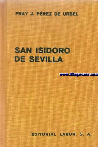 San Isidoro de Sevilla.Su vida,su obra y su tiempo.