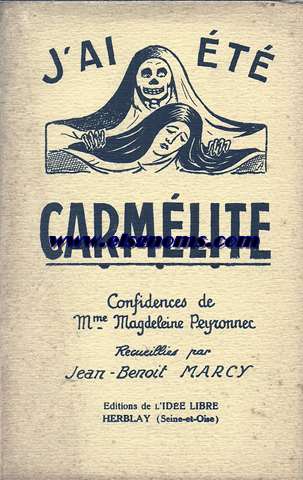 J'ai t carmlite. Reportage vcu dans le plus svre des ordres clotrs de France. Confidences de.. .recueillies par Jean-Benot Marcy.