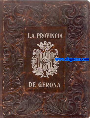 La provncia de Gerona. 3 edicin ampliada. Ilustrada con grabados, planos y un mapa en color.