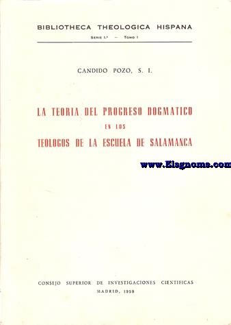 La teora del progreso dogmtico en los telogos de la Escuela de Salamanca.