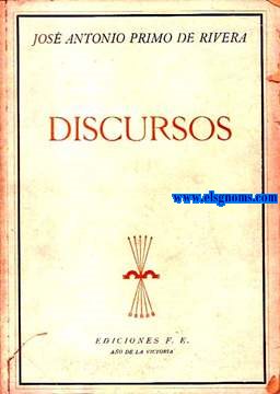 Discursos. Tomo Primero: Discursos fundamentales y otros discursos de propaganda.