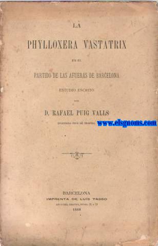 La Philoxera Vastatrix en el partido de las Afueras de Barcelona. Estudio crtico.
