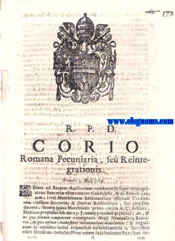 R.P.D. Corio. Romana pecuniaria, se Reintegrationis. Delata ad Sacrum Auditorium controversia super reintegratione Bancariae olim nomine Candulphi, & de Rubeis cantan, inter Marchionem Baldinuccium...