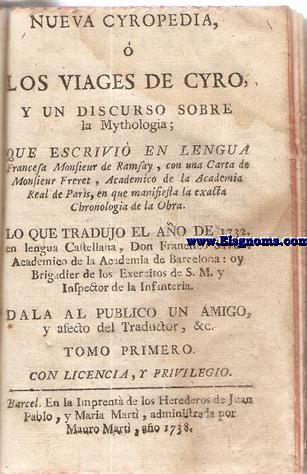 Nueva Cyropedia o los viajes de Cyro, y un discurso sobre la Mythologia...