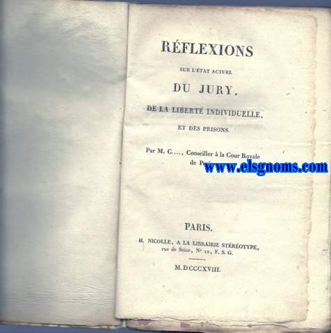 Rflexions sur l'tat actl du Jury de la Libert individuelle, et des prisons. Par M.C...,Conseiller a la Cour Royale de Paris.