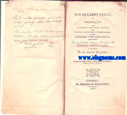 Formulario Geral,ou colleo das melhores e mais usadas formulas dos diversos formularios e pharmacopeas naciones como extrangeiras. Precedido De un Indiculo Francez  Portuguez das Substancias medicinaes simples; e seguido De un memorial Terapeutico.