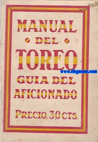 Manual del toreo. Gua del aficionado.