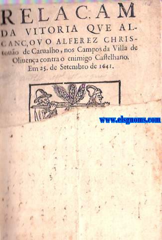 Relaam da vitoria que alcanou o Alferez Christobo de Carvalho, nos Campos da Villa de Olivena contra o enimigo Castelhano. Em 25 de setembro de 1641.