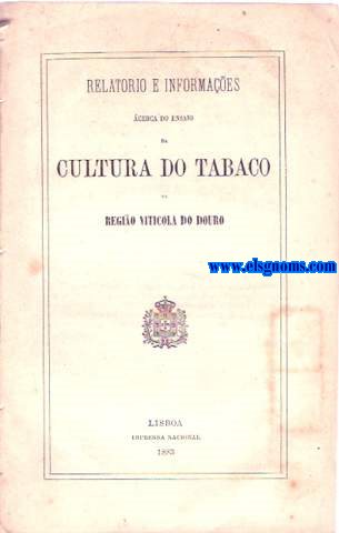 Relatorio e informaes cerca do ensaio da Cultura do Tabaco na Regio Vitcola do Duoro.