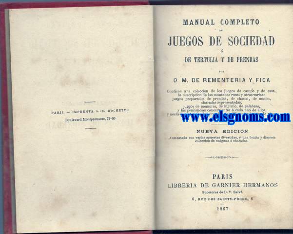 Manual completo de Juegos de Sociedad,  de tertulia y de prendas. Nueva edicin. aumentada con varias apuestas divertidas y una bonita y discreta coleccin de enigmas  charadas.