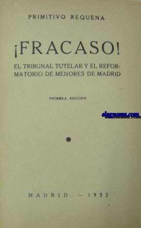 Fracaso!.El tribunal tutelar y el reformatorio de menores de Madrid.