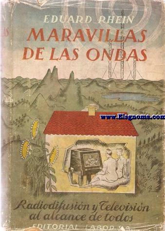 Maravillas de las ondas. La Radiodifusin y la Televisin descritas para todos.