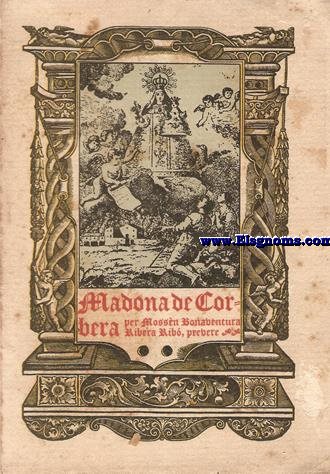 Monografia histric descriptiva del Santuari de Madona de Corbera.