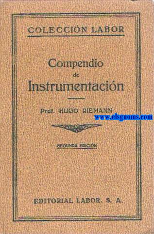 Compendio de Instrumentacin. Traduccin directa del alemn por el maestro Antonio Ribera y Maneja.