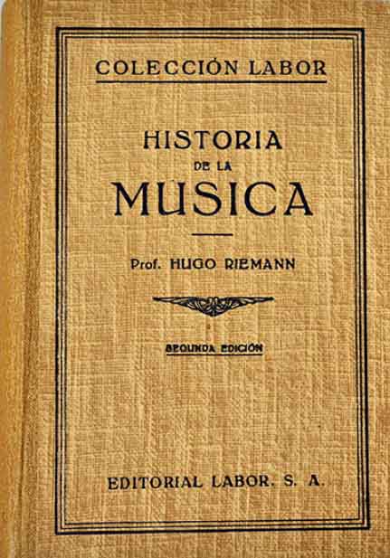 Historia de la msica. Traduccin de la dcima edicin alemana por el Mtro. Antonio Ribera y Maneja.