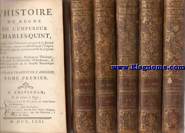 L'Histoire du regne de l'Empereur Charles-Quint, Prcde d'un Tableau des proghrs de la societ en Europe,depuis la destruction de l'Empire Romain jusqu'au commencement du seizieme siecle.