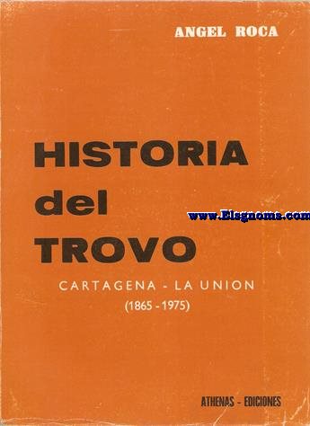 Historia del Trovo. Cartagena-La Unin (1865-1975).