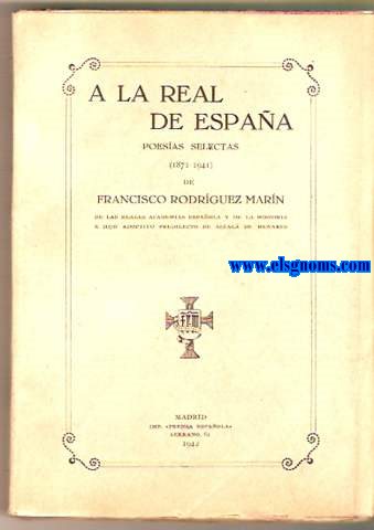 A la Real de Espaa.Poesas selectas (1871-1941) de...