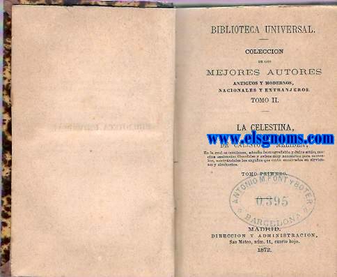 La Celestina,traji-comedia de Calisto y Melibea, En el cual se contienen,adems de su agradable y dulce estilo,muchas sentencias filosofales y avisos muy necesarios para mancebos,mostrndoles los engaos que estn encerrados en sirvientes y alcahuetas.