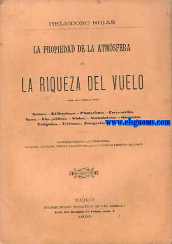 La propiedad de la atmsfera  la riqueza del vuelo (Solares, edificaciones, FF.CC., vas pblicas, globos, telfonos, fotografa, etc).