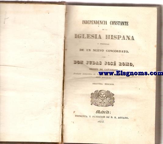 Independencia constante de la Iglesia Hispana y necesidad de un nuevo concordato. Por Don... Obispo de Canarias, Prelado domstico de Su Santidad, y Obispo asistente al Solio Pontificio.