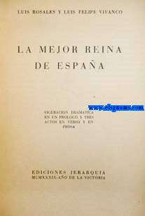 La mejor reina de Espaa. Figuracin dramtica en un prlogo y tres actos en verso y en prosa.