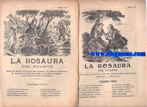 La Rosaura del guante. Relacin de las aventuras que pasaron los jvenes Rosaura y D.Antonio de narvaez,desde su primer encuentro hasta lograr su feliz matrimonio.