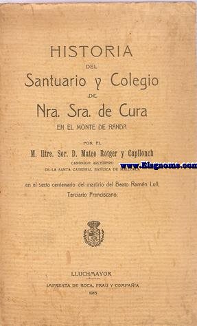 Historia del Santuario y Coloegio de Nuestra seora de Cura en el Monte de Randa.