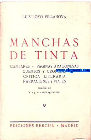 Manchas de tinta (Cantares, Pginas aragonesas, Cuentos y crnicas, Crtica literia, Narraciones y viajes). Prlogo de S. y J. Alvarez Quintero.