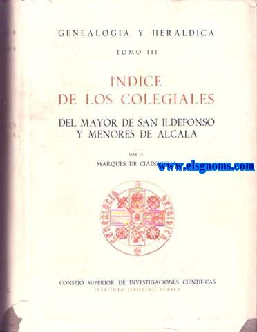Indice de los colegiales del Mayor de San Ildefonso y Menores de Alcal.