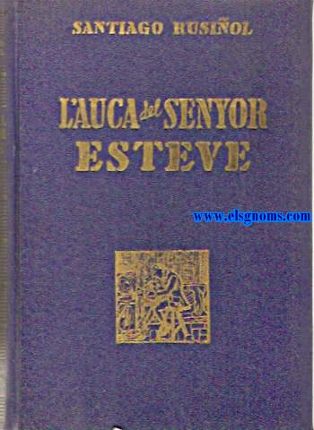 L'auca del Senyor Esteve .Amb redolins dibuixats per en Ramn Casas i escrits per en Gabriel Alomar.