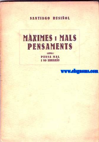 Mximes i mals pensaments. Lema: Pensa mal i no errars.