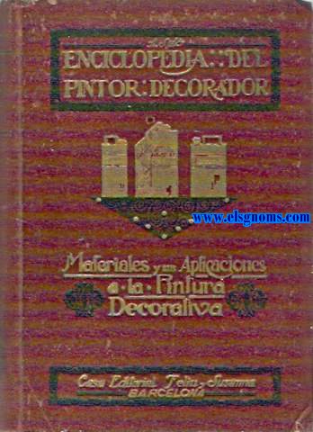 Manual del pintor decorador. Estudio completo del arte de la pintura industrial con los mas modernos procedimientos y un capitulo didicado a la Teora de las Entonaciones.