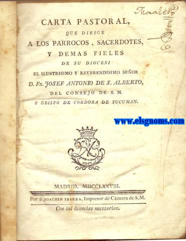 Carta pastoral que dirige a los prrocos, sacerdotes, y demas fieles de su diocesis el Ilmo. y Rvmo. Seor D... del Consejo de S.M. y obispo de Crdoba de Tucumn.