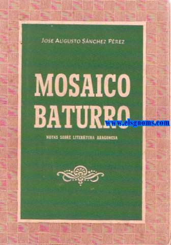 Mosaico baturro. Notas sobre literatura aragonesa. Datos para un estudio del dialecto de Aragn.