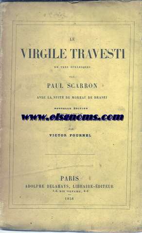 Le Virgile travesti en vers burlesques par Paul Scarron. Avec la suite de Moreau de Brasei.