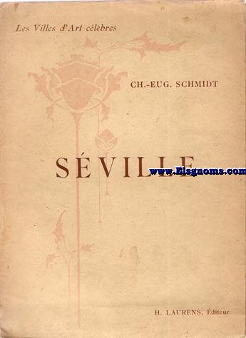 Sville. Traduit et adapt par Henry Peyre.Les Villes d'Art clbres. Ouvrage orn de 111 gravures.