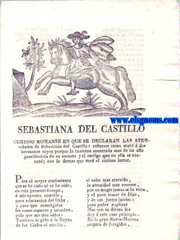 Curioso Romance en que se declaran las atrocidades de Sebastiana del Castillo: refirese como mat  dos hermanos suyos porque la tuvieron encerrada mas de un ao guardndola de su amante y el castigo que en ella se execut.