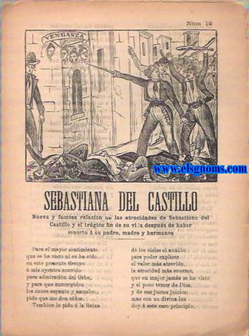 Nueva y famosa relacin de las atrocidades de Sebastiana del Castillo y el trgico fin de su vida despus de haber muerto  su padre,madre y hermanos.