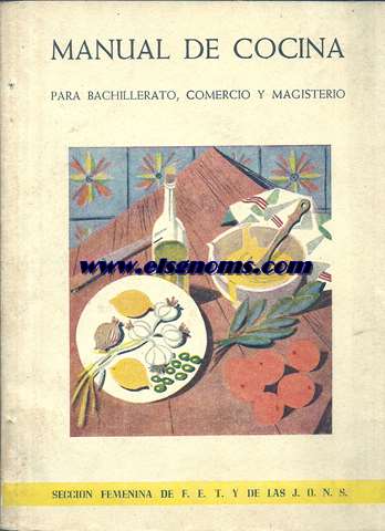 Seccin Femenina de F.E.T. Y DE LAS J.O.N.S. Manual de cocina para las alumnas.