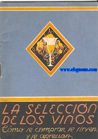 La seleccin de los vinos. Cmo se compran,se sirven y se aprecian.