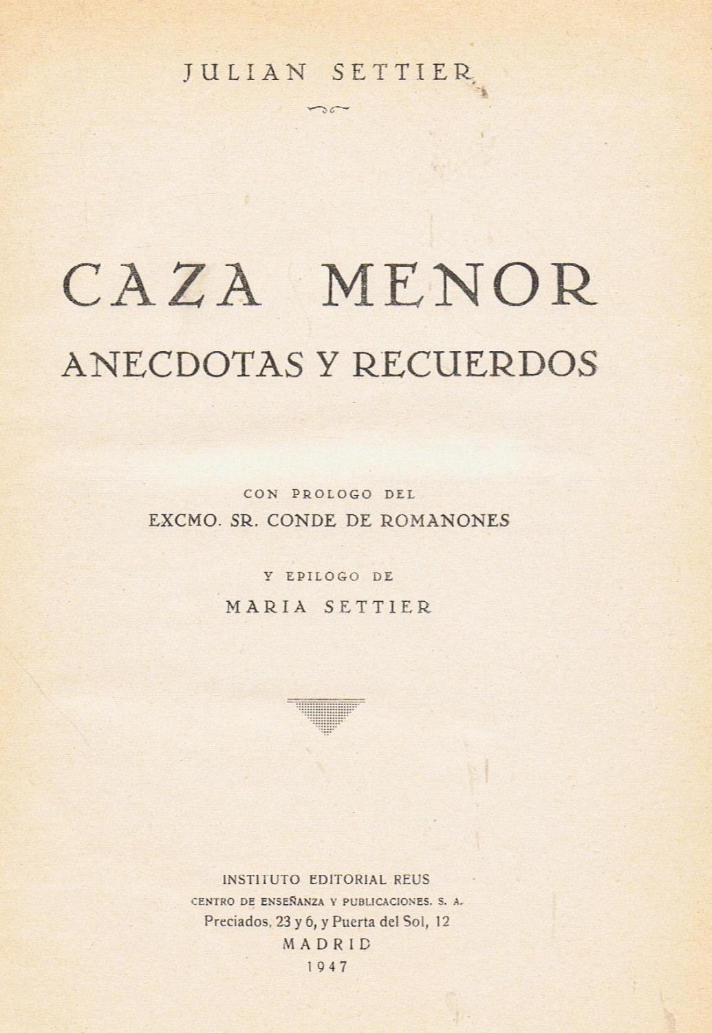 Caza menor. Ancdotas y recuerdos. Prlogo del Conde de Romanones.