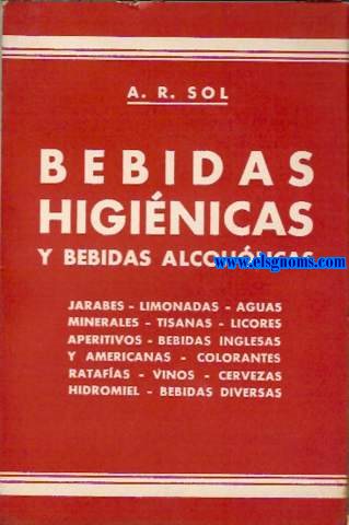 Bebidas higinicas y bebidas alcohlicas (Jarabes, limonadas, aguas minerales, tisanas, licores, aperitivos, bebidas inglesas y americanas, colorantes, ratafas, vinos, cervezas, hidromiel, bebidas diversas)