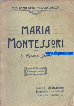 Mara Montessori. Exposicin y crtica de sus mtodos de educacin y enseanza.