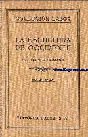 La escultura en Occidente. Los captulos relativos a espaa por Diego Angulo Iiguez.