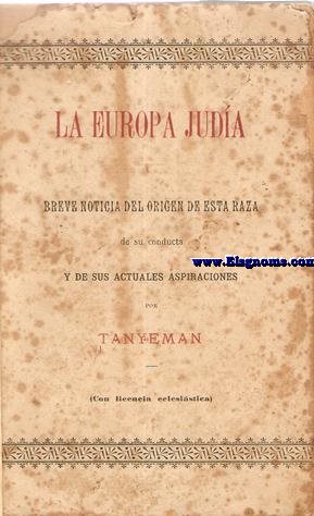 La Europa Juda. Breve noticia del origen de esta raza,de su conducta y de sus actuales aspiraciones.