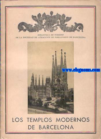 Los templos modernos de Barcelona. Fotografas de J.Brangul, Segarra y Torrents y J.Vidal Ventosa.