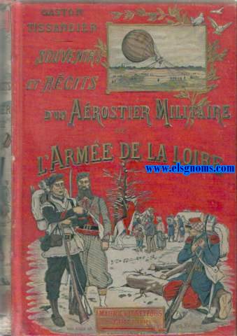 Souvenirs et rcits d'un Aerostier Militaire de L'Arme de la Loire 1870-1871. Avec une lettre autographe du Gnral Chanzy.